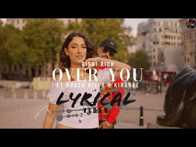 Over You- Official Lyrical Video | Rishi Rich Feat Roach Killa & Kiranee | Break The Noise Records