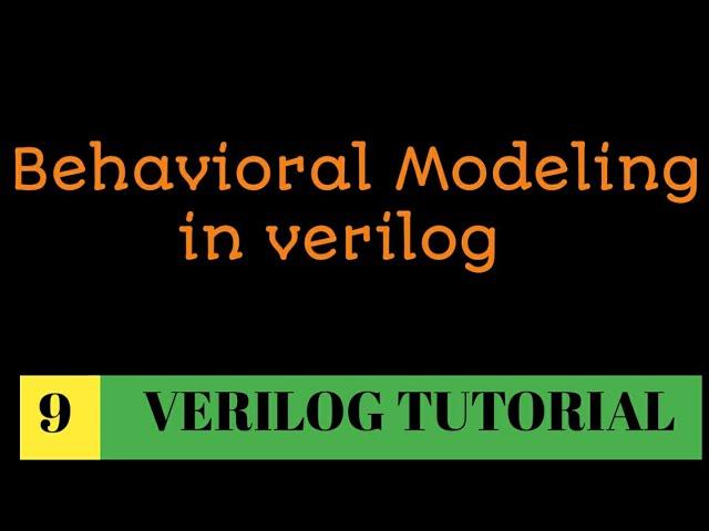 #9  Behavioral modelling in verilog || Level of abstraction in logic design