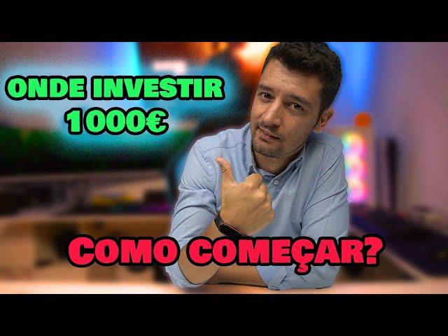 Onde investir 1000 euros agora? Como começar?