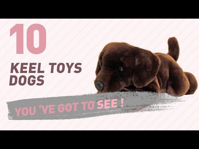 Keel Toys Dogs, Uk Top 10 Collection // New & Popular 2017