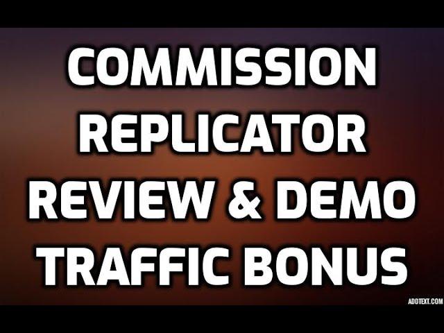 Commission Replicator Review TRAFFIC BONUS Members Area Software Demo & All OTO Information