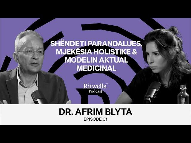 Dr. Afrim Blyta: PJESA 2/2-të: Shëndeti parandalues, mjekësia holistike & modelin aktual medicinal