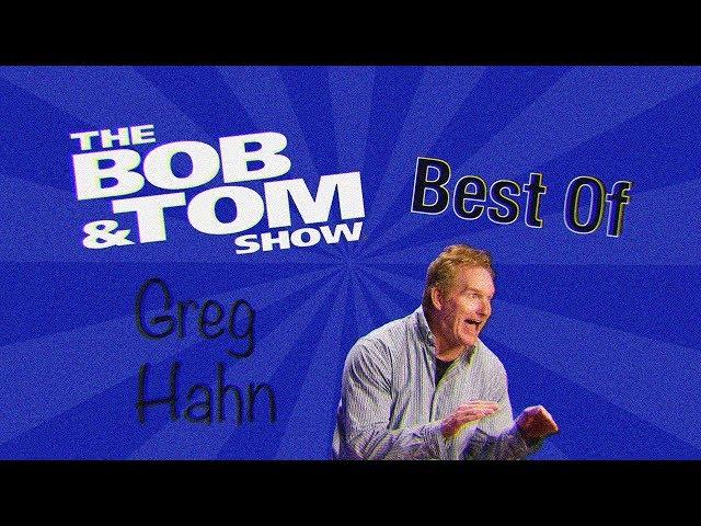 Best of Greg Hahn  |  The Bob & Tom Show