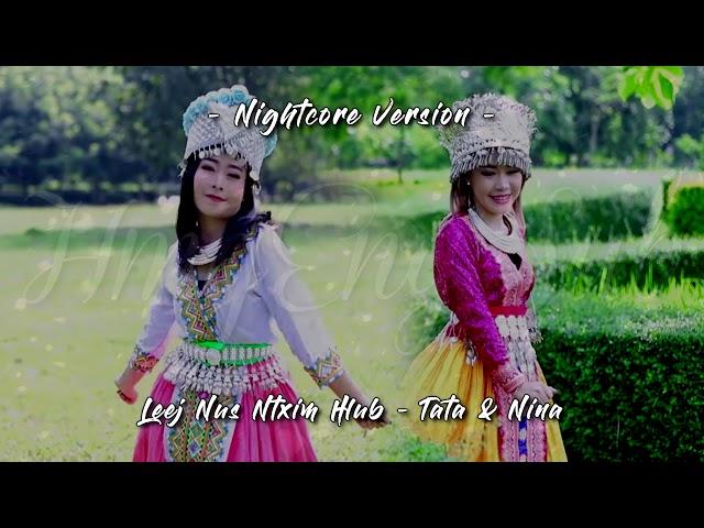 LEEJ NUS NTXIM HLUB - TATA & NINA - NIGHTCORE VERSION