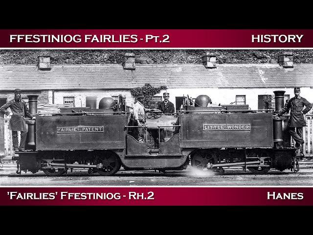 Fairlies of the Ffestiniog- Part Two  History