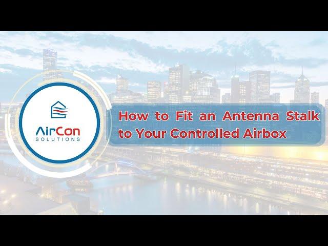 How to Fit an Antenna Stalk to Your MyAir Control Box