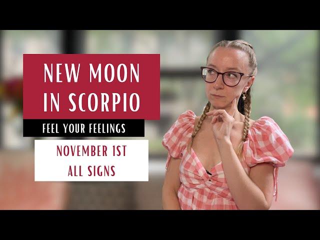 FEEL YOUR FEELINGS! New Moon in Scorpio. November 1st 2024. Horoscopes