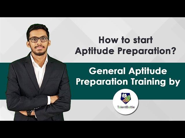 How to Start Aptitude Preparation ? General Aptitude Preparation by Talent Battle