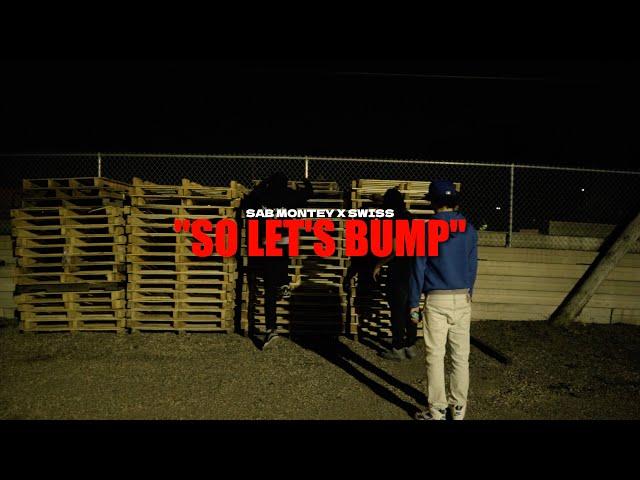 SAB Montey x Swiss - "So Let's Bump" | Shot by @nhfcameraguy