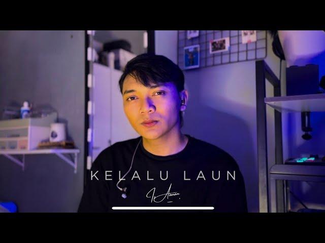 Kelalu Laun - Lucy M (Iz Azman Cover)