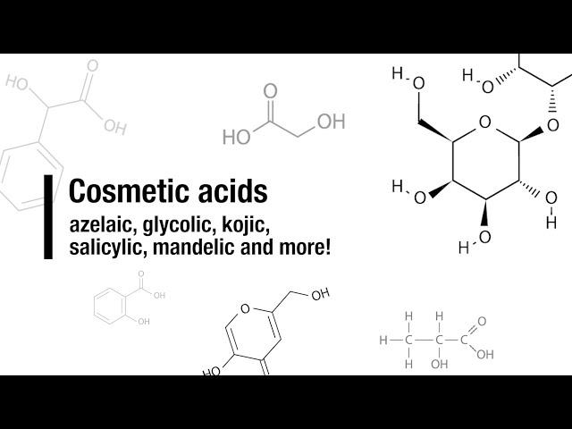 Cosmetic acids: azelaic, glycolic, kojic, salicylic, mandelic and more!