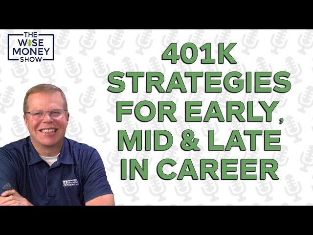 401k Strategies for Early, Mid, and Late in Your Career