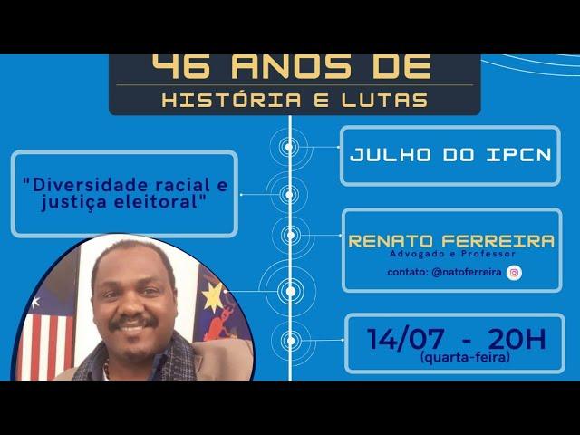 JULHO DO IPCN: RENATO FERREIRA