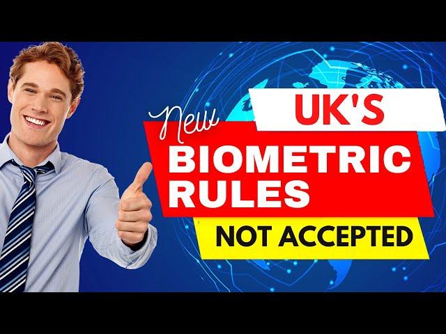 UK'S NEW BIOMETRIC RULE NOT ACCEPTED