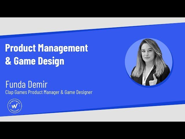 Product Management & Game Design - Funda Demir