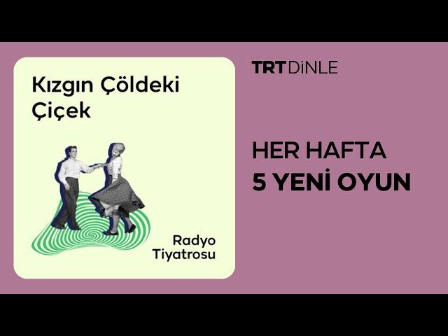 Radyo Tiyatrosu: Kızgın Çöldeki Çiçek | Aile