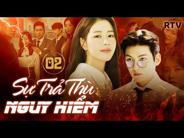 SỰ TRẢ THÙ NGUY HIỂM - Tập 2 [Lồng Tiếng] | Phim Bộ Tâm Lý Tình Cảm Hàn Quốc Mới Hay Nhất 2024