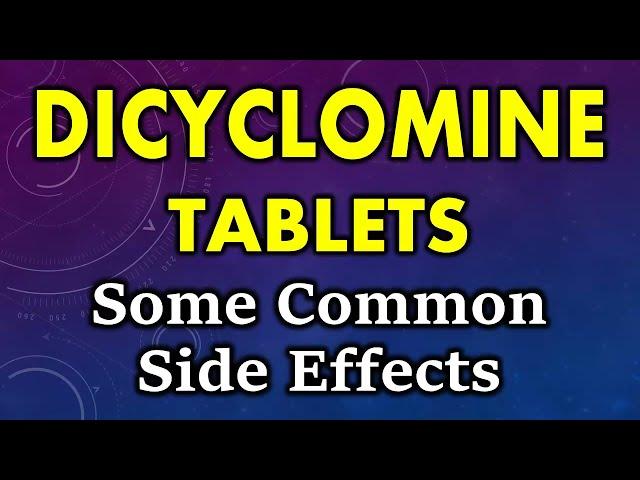 Dicyclomine side effects | common side effects of dicyclomine | dicyclomine tablet side effects