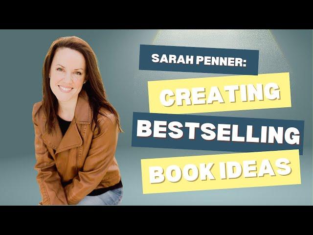 Creating Bestselling Book Ideas: Interview w/ Sarah Penner, New York Times bestseller (AMALFI CURSE)