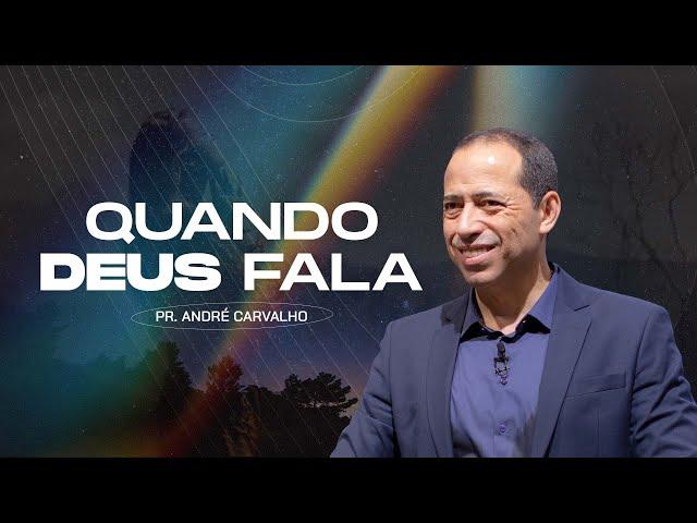 QUANDO DEUS FALA - Pr. André Carvalho