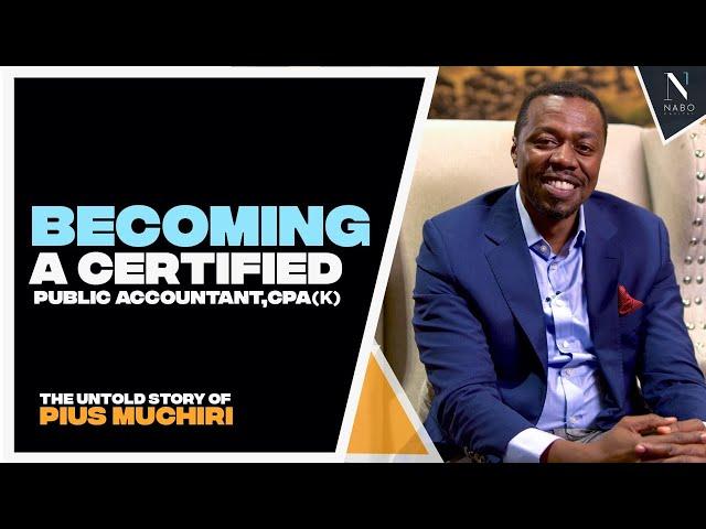 EP 5: Becoming A Certified Public Accountant, CPA(K): The Untold Story of Pius Muchiri