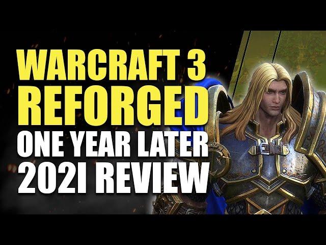 WARCRAFT 3 REFORGED - ONE YEAR LATER | An UPDATE it NEEDED [2021]