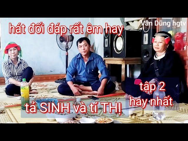 tập 2:hát đối đáp rất êm hay tả SINH và tí THỊ hát tại nhà văn Dũng hgtv, Tân Thành Bắc Quang