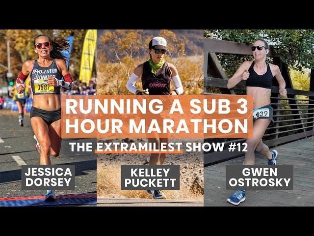 How to Run a Sub 3 Marathon with Jessica, Kelley and Gwen | Extramilest Show #12