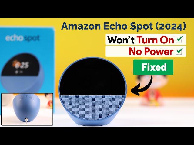 Fix- Alexa Echo Spot 2024 Not Turning ON!