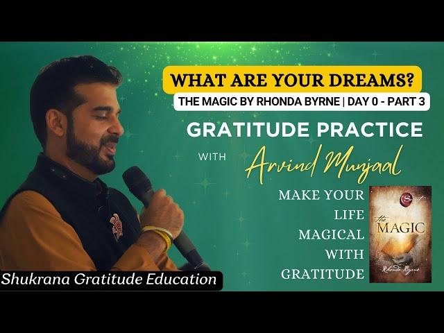 DAY 0 PART 3 - WHAT ARE YOUR DREAMS ? Make your Life Magical via Gratitude Practice - Arvind Sir