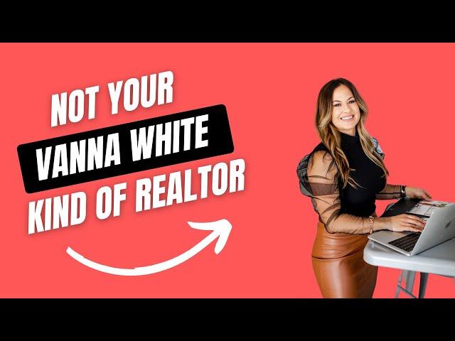 Not your Vanna White kind of Realtor