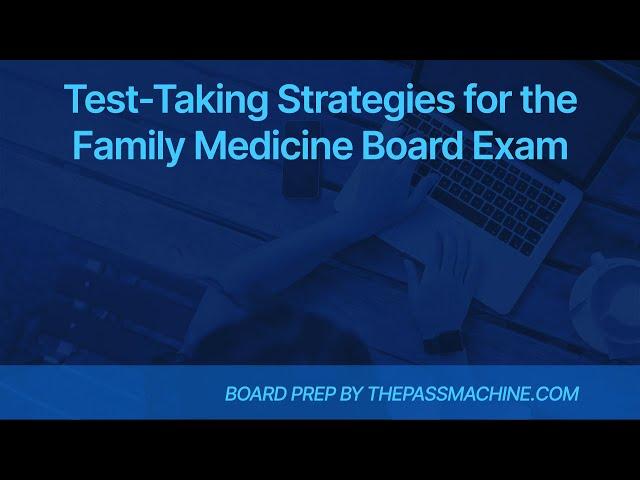 Test-Taking Strategies for the Family Medicine Board Exam