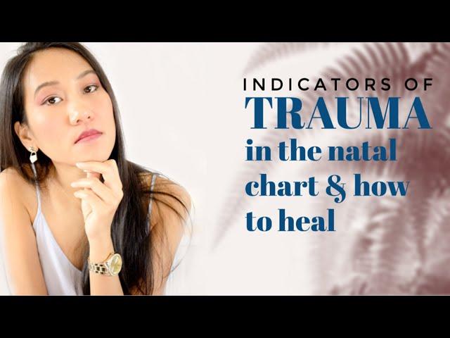 Indicators of Trauma and Abuse in the Natal Chart & How to Heal // Childhood Trauma in Birth Chart