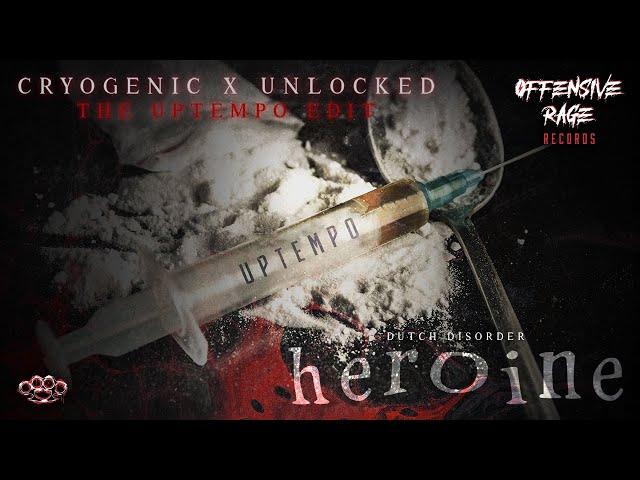 Dutch Disorder - Heroine (Cryogenic feat. Unlocked The Uptempo Edit)