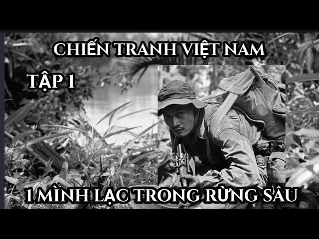 (1) Chiến tranh Việt Nam . 1 mình lạc trong rừng sâu thì gặp sự cố...?