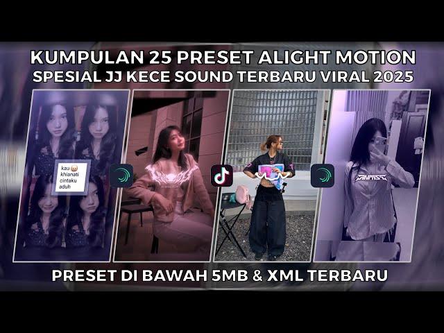 KUMPULAN 25 PRESET ALIGHT MOTION SPESIAL JJ KECE SOUND TERBARU VIRAL 2025 | PRESET DI BAWAH 5MB