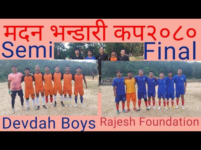 Madan bhandari Cup2080।।Second Semi-Final Match Devdah Boys vs Rajesh Foundation