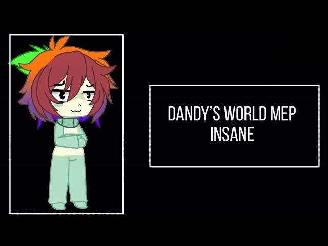 Dandy’s World MEP | Insane by Black Gyphon | Gacha Club/Life 2