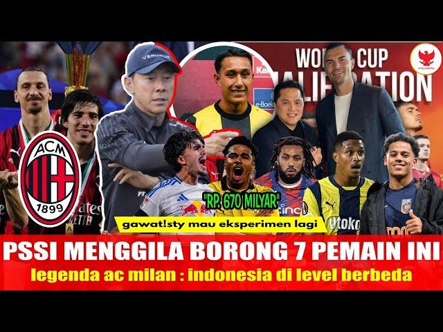 OMG,DIAM2 PSSI LANGSUNG DEAL DENGAN 7 PEMAIN INI?!LEGENDA MILAN PUJI TIMNAS,STY MAU EKSPERIMEN LAGI