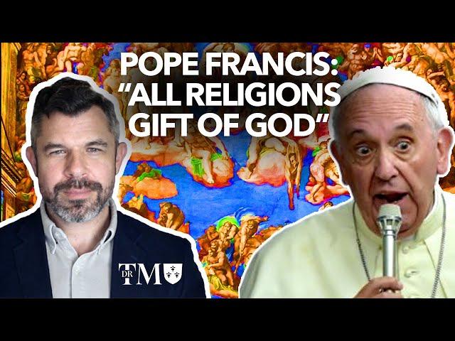 POPE FRANCIS: All religions, Gift of God" - Dr. Taylor Marshall