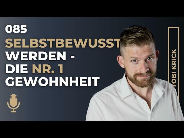 Selbstbewusst werden - die Nr1 Gewohnheit | #085