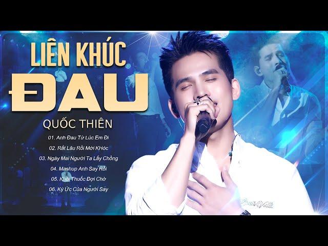 QUỐC THIÊN Lần Đầu Kết Hợp Live Top Hit Triệu Views Khiến Khán Giả Say Đắm | ANH ĐAU TỪ LÚC EM ĐI