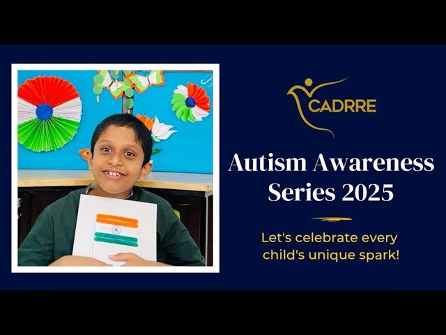 #47 | Abhiram S Krishnan | CADRRE Autism Awareness Video Series 2025