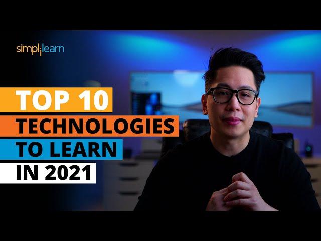 Top 10 Technologies To Learn In 2021 | Trending Technologies In 2021 | Simplilearn