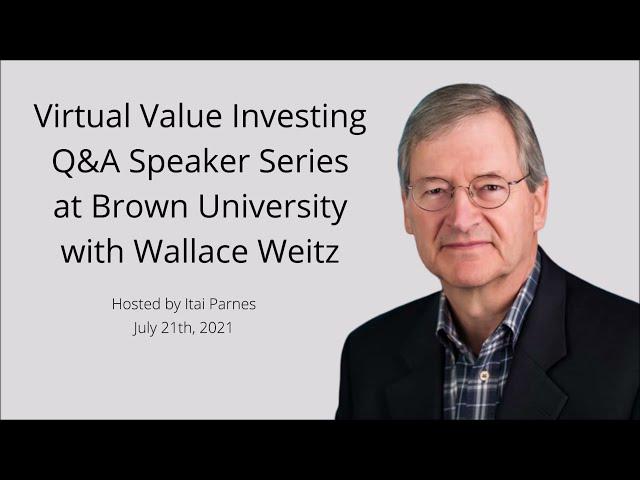 Virtual Value Investing Q&A Speaker Series Event at Brown University with Wallace Weitz