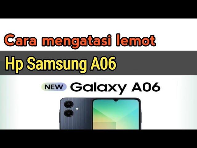 Cara Mengatasi Lemot Hp Samsung A06