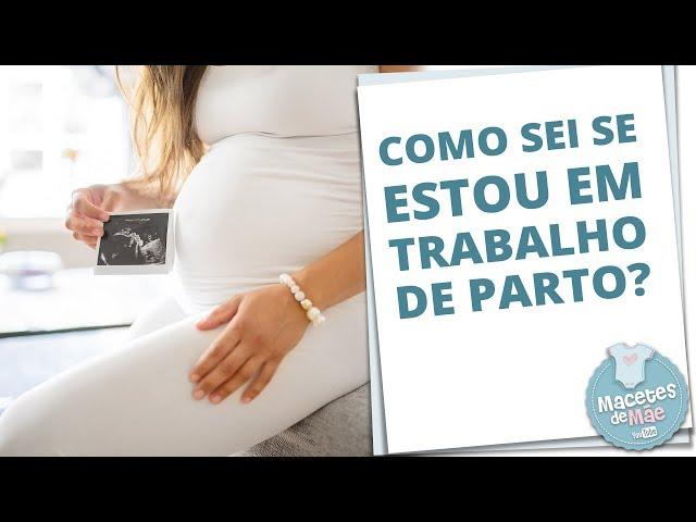 6 PASSOS PARA IDENTIFICAR O TRABALHO DE PARTO | MACETES DE MÃE