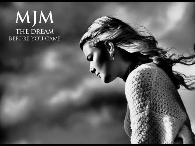 MJM - The Dream Before You Came