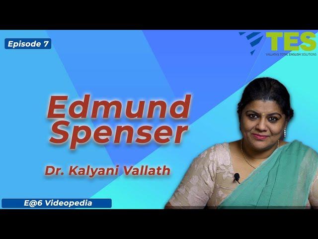 Edmund Spenser| E@6 Videopedia | TES | Kalyani Vallath | NTA NET, K SET, G SET, WB SET, GATE, J SET