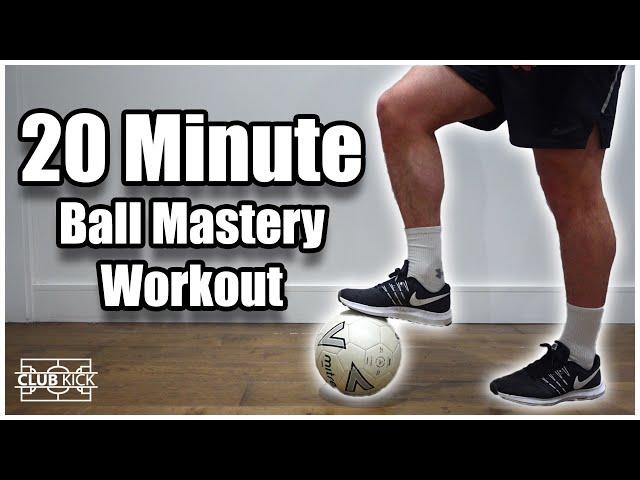 20 Minute Ball Mastery Workout | Ball Mastery Training At Home